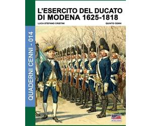 Luca Stefano Cristini L'esercito del Ducato di Modena 1625-1818 (Tascabile)