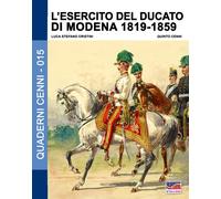 Luca Stefano Cristini L'esercito del Ducato di Modena 1819-1859 (Tascabile)