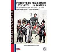 Luca Stefano Cristini L'esercito del Regno Italico 1805-14 vol. 1 (Tascabile)