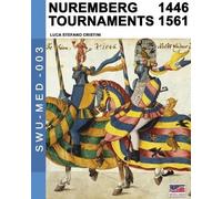 Luca Stefano Cristini Nuremberg tournaments 1446-1561 (Tascabile)
