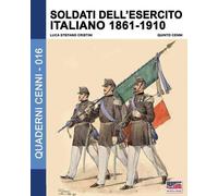 Luca Stefano Cristini Soldati dell'esercito italiano 1861-1910 (Tascabile)