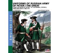 Luca Stefano Cristini Uniforms of Russian army of Peter I the Great (Tascabile)