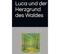 Luca und der Herzgrund des Waldes