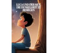 Luca und der Mut, die Dunkelheit zu besiegen