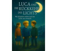 Luca und die Rückkehr des Lichts: Wo Schatten enden und das Licht neu erwacht