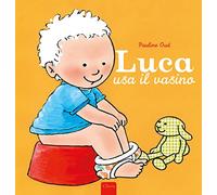 Luca usa il vasino. Ediz. illustrata