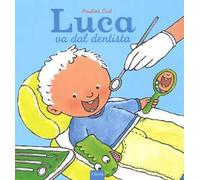 Luca va dal dentista. Ediz. a colori