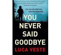 Luca Veste You Never Said Goodbye (Copertina rigida)