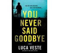 Luca Veste You Never Said Goodbye (Tascabile)