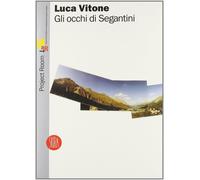 Luca Vitone. Gli occhi Segantini. Ediz. italiana e inglese - AA.VV.