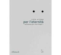 Luca Vitone per l’eternità. Premessa per una trilogia. Ediz. italiana e inglese