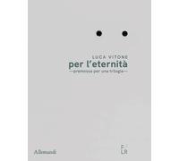 Luca Vitone per l'eternità. Premessa per una trilogia. - [Umberto Allemandi]