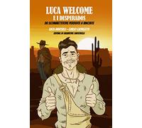 Luca Welcome e i Desperados: Da Scommettitore perdente a Vincente