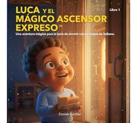 Luca y el Mágico Ascensor Expreso: Una aventura mágica para la hora de dormir con un toque de italiano.