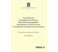 Lucae Holstenii Geographi Graeci Minores Prima institutio geographiae. Emendationes, versiones et notae in γεωγραφικὰ τῆς σφαίρας καὶ τῆς οἰκουμένης