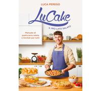 LuCake. Il mio lato salato. Manuale di pasticceria salata e lievi