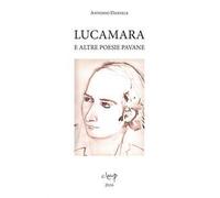 Lucamara e altre poesie pavane. Ediz. multilingue
