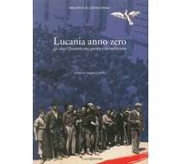 Lucania anno zero. Gli anni Quaranta tra guerra e ricostruzione