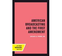 Lucas A. Powe American Broadcasting and the First Amendment (Tascabile)