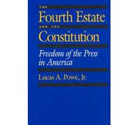 Lucas A. Powe The Fourth Estate and the Constitution (Tascabile)