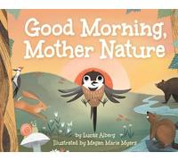Lucas Alberg Good Morning, Mother Nature (Copertina rigida) Nature Time