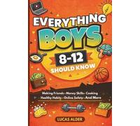 Lucas Alder Everything Boys Ages 8-12 Should Know (Tascabile)
