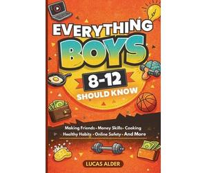 Lucas Alder Everything Boys Ages 8-12 Should Know (Tascabile)