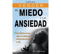 Lucas Allen Cómo vencer el miedo y la ansiedad - Guía definitiva de (Tascabile)