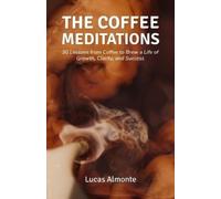 Lucas Almonte The Coffee Meditations (Tascabile)