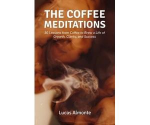 Lucas Almonte The Coffee Meditations (Tascabile)