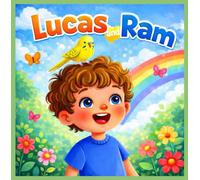 Lucas and Ram: A Heartwarming Lost-and-Found Bird Adventure About Friendship, Hope, and Never Giving Up