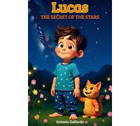 Lucas and The Secret of the Stars: An illustrated story with spiritual teachings for children aged 5 to 9