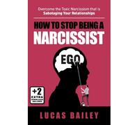 Lucas Bailey How to Stop Being a Narcissist (Tascabile)