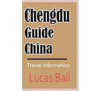 Lucas Ball Chengdu Guide, China (Tascabile)