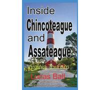 Lucas Ball Inside Chincoteague and Assateague (Tascabile)