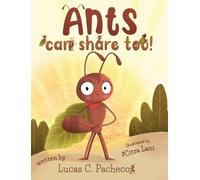 Lucas C Pacheco Ants can share too (Copertina rigida)