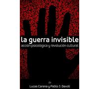 Lucas Carena Pa La Guerra Invisible. Acción psicológica y revolució (Tascabile)