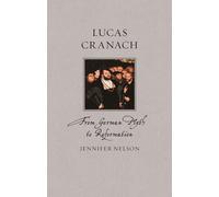 Lucas Cranach: From German Myth to Reformation