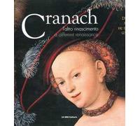 Lucas Cranach. L'altro Rinascimento. Catalogo della mostra (Roma, 15 ottobre 2010-13 febbraio 2011). Ediz. italiana e inglese: A Different Renaissance
