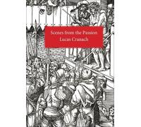 Lucas Cranach Scenes From the Passion (Tascabile)