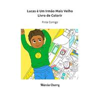 Lucas é Um Irmão Mais Velho Livro de Colorir: Pinte Comigo