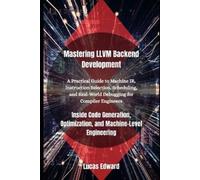 Lucas Edward Mastering LLVM Backend Development (Tascabile)