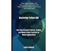 Lucas Edward Mastering Python OOP (Tascabile)