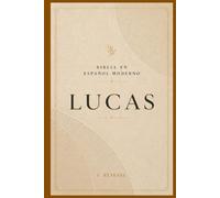 LUCAS: El Evangelio de Jesús explicado