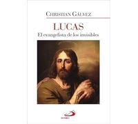 Lucas: El evangelista de los invisibles