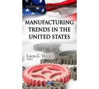 Lucas G Morán Manufacturing Trends in the United States (Copertina rigida)