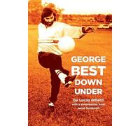 Lucas Gillard George Best Down Under (Tascabile)