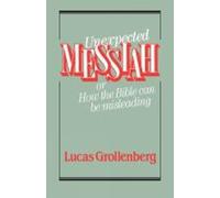 Lucas Grollenbe Unexpected Messiah or How the Bible Can Be Misleadi (Tascabile)