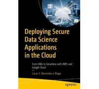 Lucas H. Benevides Deploying Secure Data Science Applications in th (Tascabile)