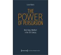 Lucas Haasis The Power of Persuasion - Becoming a Merchant in the Ei (Tascabile)